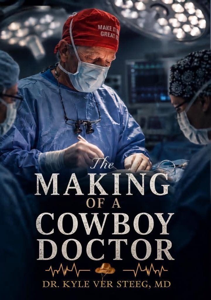 Cover of The Making of a Cowboy Doctor by Dr. Kyle Ver Steeg, MD